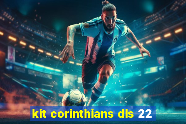 kit corinthians dls 22